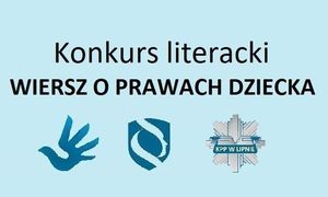 Napis: Konkurs literacki &quot; WIERSZ O PRAWACH DZIECKA&quot;. Symbole praw człowieka, policyjnych koordynatorów do spraw praw człowieka i KPP w Lipnie ( w Gwiazda policyjna z napisem KPP w Lipnie).