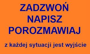 granatowy napis na pomarańczowym tle:
ZADZWOŃ NAPISZ POROZMAWIAJ z każdej sytuacji jest wyjście