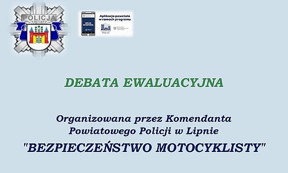 niebieska tablica z napisem - Debata ewaluacyna organizowana przez Komendanta Powiatowego Policji w Lipnie &quot;Bezpieczeństwo motocyklisty&quot;.