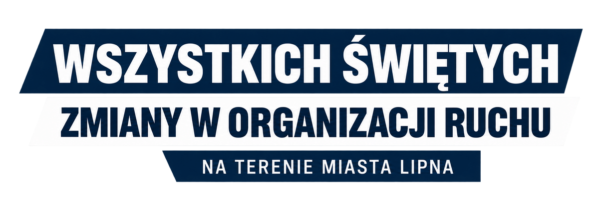 Zmiany organizacji ruchu w Lipnie na Wszystkich Świętych